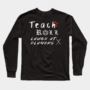 D20 Teach Roll Laugh at Players Long Sleeve T-Shirt